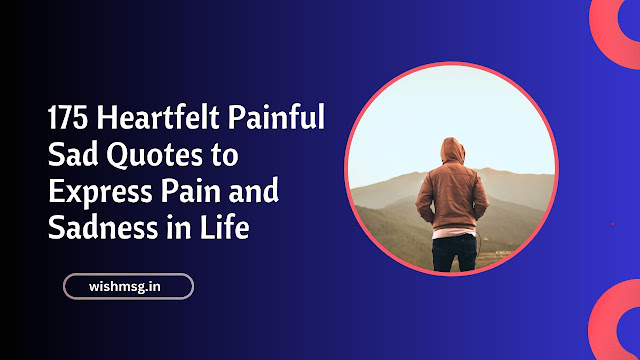 painful sad quotes for heart breaking wishmsg