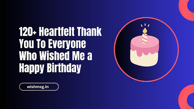 thank you everyone happy birthday wishes and messages wishmsg