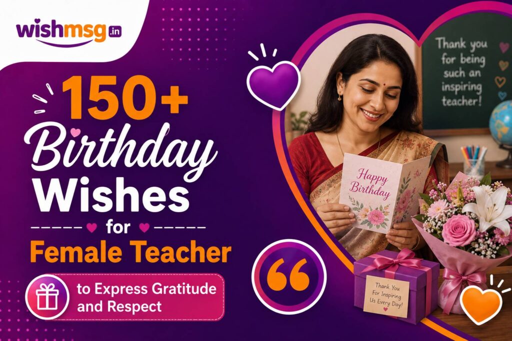 150+ Birthday Wishes for Female Teacher to Express Gratitude and Respect