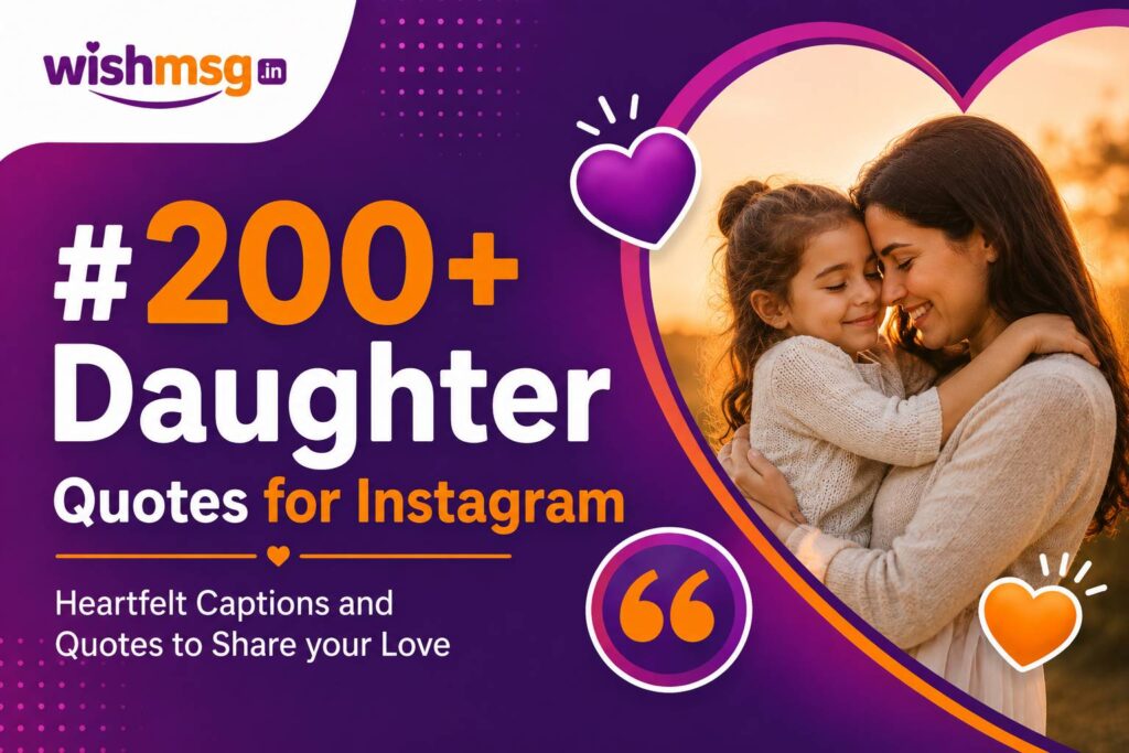 200+ Daughter Quotes for Instagram -Heartfelt Captions and Quotes to Share your Love